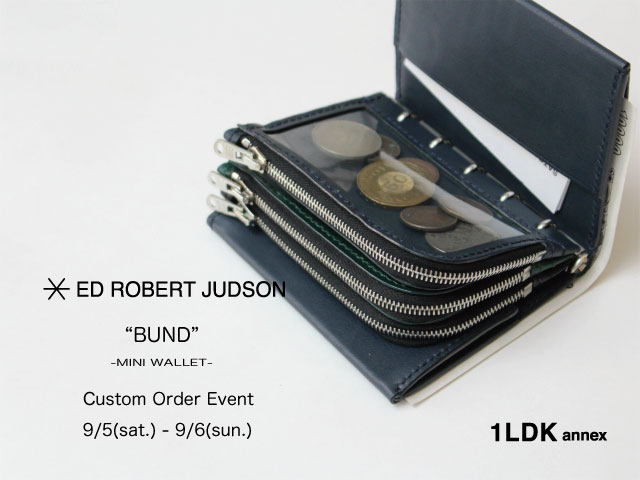 ED ROBERT JUDSON “BUND” Custom Order Event vol.2 - 1LDK annex